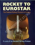 Book cover of Rocket to Eurostar - The National Railway Museum in Camera by COILEY, John (ed.)